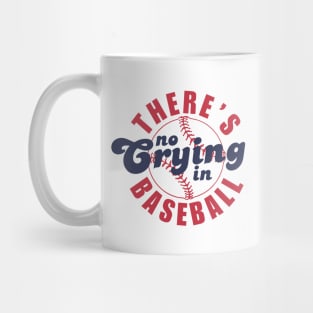 There's No Crying In Baseball Mug